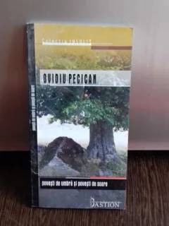 POVESTI DE UMBRA SI POVESTI DE SOARE - OVIDIU PECICAN