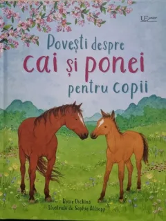 Povesti despre cai si ponei pentru copii - Rosie Dickins