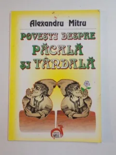 POVESTI DESPRE PACALA SI TANDALA DE ALEXANDRU MITRU , 2005