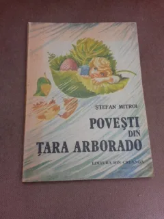 Povesti din tara Arborado - Stefan Mitroi, ilustratii de Octavian Taralunga