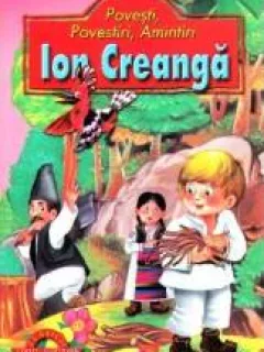 POVESTI, POVESTIRI, AMINTIRI - ION CREANG