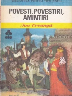 Povesti, Povestiri , Amintiri - Ion Creanga
