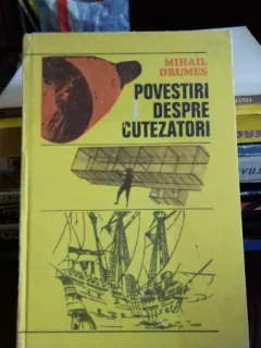POVESTIRI DESPRE CUTEZATORI - MIHAIL DRUMES