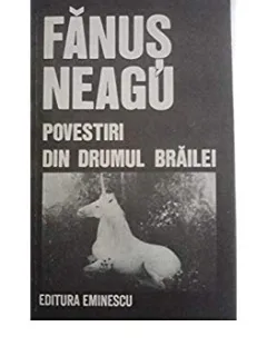 POVESTIRI DIN DRUMUL BRAILEI - FANUS NEAGU
