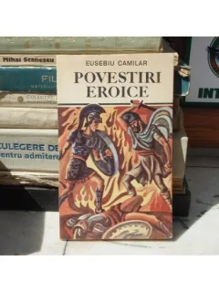 POVESTIRI EROICE , Eusebiu Camilar , 1993