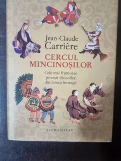 POVESTIRI FILOZOFICE DIN LUMEA INTREAGA. CERCUL MINCINOSILOR - JEAN-CLAUDE CARRIERE