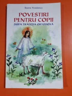 Povestiri pentru copii dupa traditia ortodoxa - Ileana Vasilescu