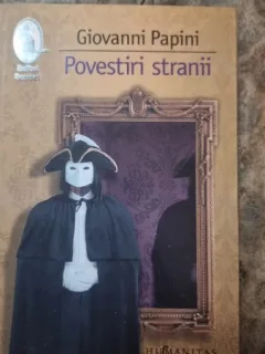 POVESTIRI STRANII de GIOVANNI PAPINI , Bucuresti , EDITURA HUMANITAS