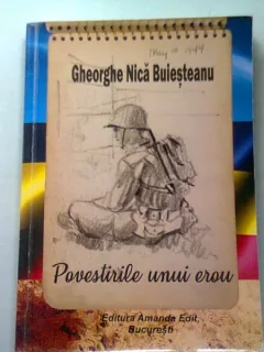POVESTIRILE UNUI EROU - GHEORGHE NICA BUIESTEANU