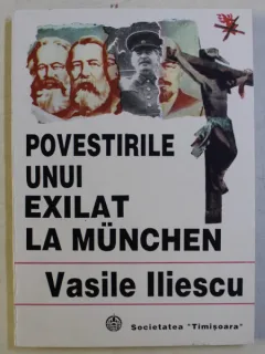 POVESTIRILE UNUI EXILAT LA MUNCHEN de VASILE ILIESCU , 1994