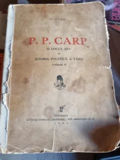 P.P. Carp si locul sau in istoria politica a tarii - C. Gane vol.II