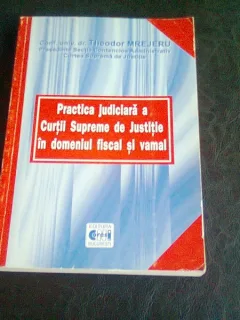 PRACTICA JUDICIARA A CURTII SUPREME DE JUSTITIE IN DOMENIUL FISCAL SI VAMAL