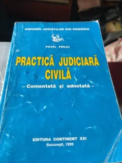 Practica Judiciara Civila , Comentata si Adnotata - Pavel Perju