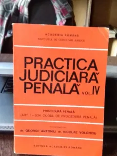 Practica judiciara penala , dr. George Antoniu - Vol 4