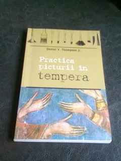 PRACTICA PICTURII IN TEMPERA - DANIEL V. THOMPSON