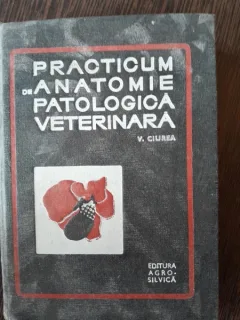 Practicum de anatomie patologica veterinara - V. Ciurea