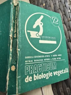 PRACTICUM DE BIOLOGIE VEGETALA - GABRIELA SERBANESCU - JITARIU, MARIN ANDREI, NATALIA RADULESCU - MITROIU, ELENA PETRIA