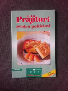PRAJITURI PENTRU POFTICIOSI