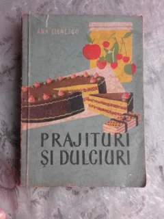 PRAJITURI SI DULCIURI - ANA ELENESCU