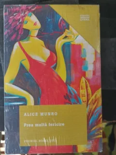 Prea Multa Fericire - Alice Munro