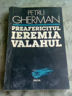 PREAFERICITUL IEREMIA VALAHUL - PETRU GHERMAN