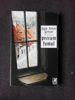 PRECUM FUMUL - RADU ANTON ROMAN