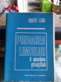 PREDAREA LIMBILOR. O ABORDARE STIINTIFICA - ROBERT LADO
