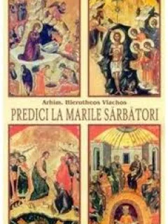 PREDICI LA MARILE SARBATORI - ARHIM. HIEROTHEOS VLACHOS