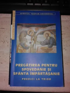 Pregatirea pentru spovedanie si sfanta impartasanie, predici la Triod - Sfantul Teofan Zavoratul