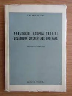 Prelegeri asupra teoriei ecuatiilor diferentiale ordinare - I.G. Petrovschi