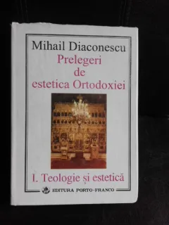 Prelegeri de estetica ortodoxiei - Mihail Diaconescu  vol.1  (cu semnatura autorului)