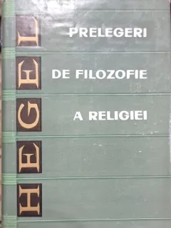 PRELEGERI DE FILOZOFIE A RELIGIEI de HEGEL 1969