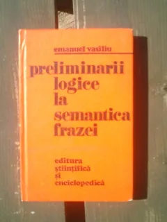 Preliminarii logice la semantica frazei - Emanuel Vasiliu