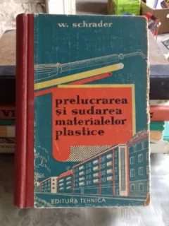 PRELUCRAREA SI SUDAREA MATERIALELOR PLASTICE - W. SCHRADER