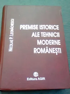 PREMISE ISTORICE ALE TEHNICII MODERNE ROMANESTI - NICOLAE P. LEONACHESCU