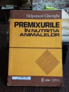 PREMIXURILE IN NUTRITIA ANIMALELOR - MELPOMENI GHEORGHE