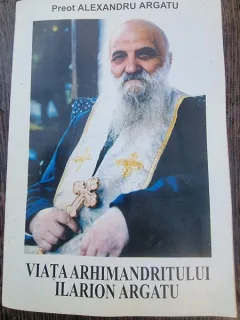 Preot Alexandru Argatu - Viata Arhimandritului Ilarion Argatu