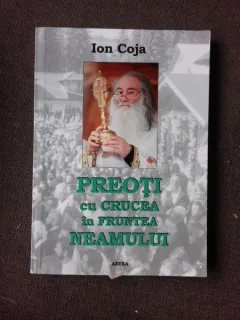 PREOTI CU CRUCEA IN FRUNTEA NEAMULUI - ION COJA