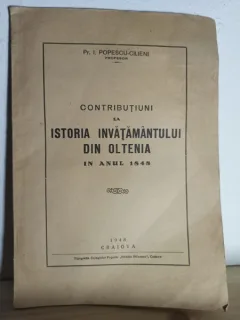 Preotul I. P opescu-Cilieni - Contributiuni la Istoria Invatamantului din Oltenia in anul 1848
