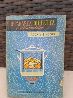 PREPARAREA DIETETICA A ALIMENTELOR - RODA VISINESCU