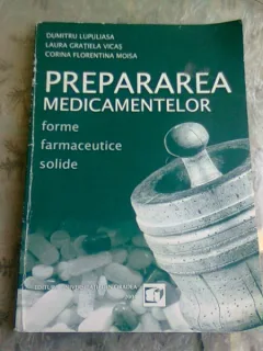 PREPARAREA MEDICAMENTELOR. FORME FARMACEUTICE SOLIDE - DUMITRU LUPULIASA