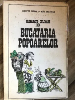 Preparate culinare din bucataria popoarelor - Lucretia Oprean; Mura Moldovan