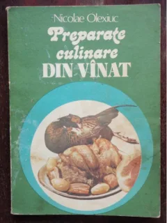 PREPARATE CULINARE DIN VANAT - NICOLAE OLEXIUC