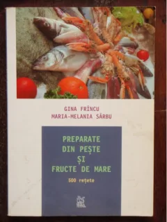 PREPARATE DIN PESTE SI FRUCTE DE MARE - GINA FRINCU