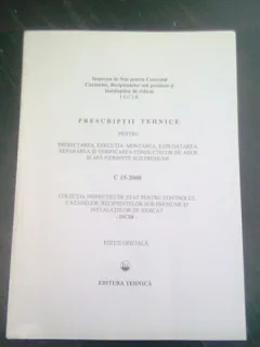 PRESCRIPTII TEHNICE PENTRU PROIECTAREA, EXECUTIA, MONTAREA, EXPLOATAREA, REPARAREA SI VERIFICAREA CONDUCTELOR DE ABUR SI APA FIERBINTE SUB PRESIUNE