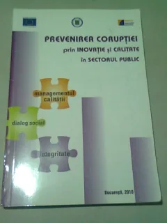 PREVENIREA CORUPTIEI PRIN INOVATIE SI CALITATE IN SECTORUL PUBLIC - GHID DE BUNE PRACTICI