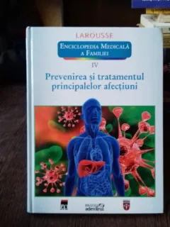 PREVENIREA SI TRATAMENTUL PRINCIPALELOR AFECTIUNI - LAROUSSE. ENCICLOPEDIA MEDICALA A FAMILIEI