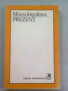 PREZENT - MIRCEA IORGULESCU