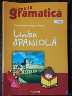 PRIMA TA GRAATICA -LIMBA SPANIOLA - CRISTINA POPA/DRAGOS COJOCARU