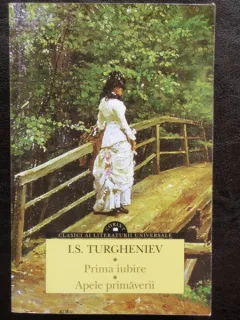 PRIMA IUBIRE, APELE PRIMAVERII - TURGHENIEV